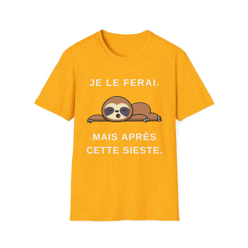 Je le ferai. Mais apres cette sieste. Unisex Funny Sarcastic Lazy Nap T-Shirt French