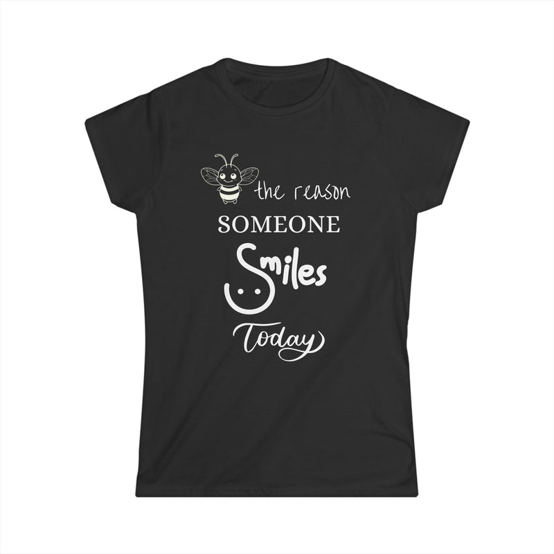 Bee the Reason Someone Smiles Today Women's Softstyle Motivational Tee