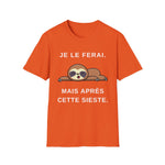 Je le ferai. Mais apres cette sieste. Unisex Funny Sarcastic Lazy Nap T-Shirt French