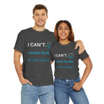 I Cant I Have Plans in The Garage, Funny Sarcastic Dad Car Mechanic T-Shirt