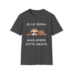 Je le ferai. Mais apres cette sieste. Unisex Funny Sarcastic Lazy Nap T-Shirt French