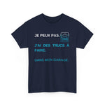 Je peux pas J'ai des trucs à faire Dans mon Garage T-Shirt French