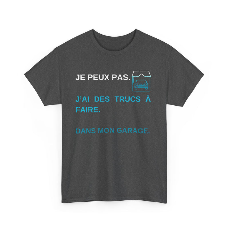 Je peux pas J'ai des trucs à faire Dans mon Garage T-Shirt French